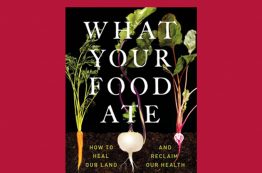 Cover of the book, What Your Food Ate: How to Heal Our Land and Reclaim Our Health